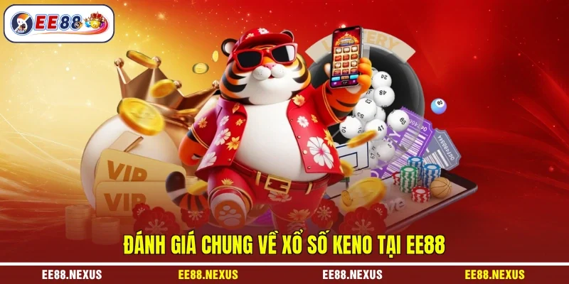 Đánh giá chung về xổ số Keno tại EE88