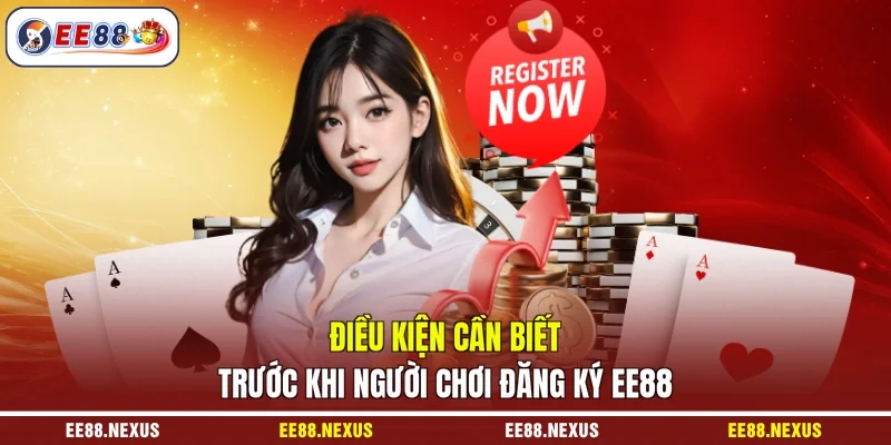 Điều kiện cần biết trước khi người chơi đăng ký EE88